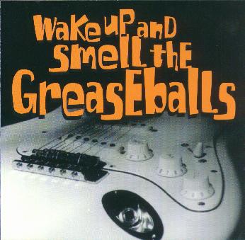 Wake Up And Smell The Greaseballs